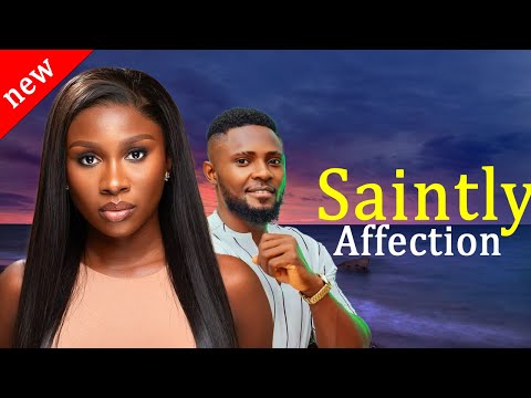 SAINTLY AFFECTION - Maurice Sam and Sonia Uche New Romantic Nollywood Movie 2024