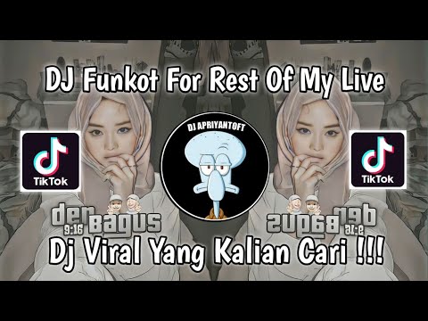 DJ FUNKOT FOR THE REST OF MY LIVE VIRAL TIK TOK TERBARU 2023 YANG KALIAN CARI