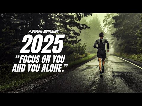 BE FOCUSED ON YOU AND YOU ALONE IN 2025 - One Of The Best Motivational Speeches For The New Year