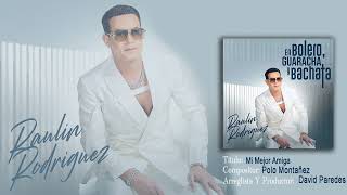 Raulin Rodriguez - Mi Mejor Amiga (Audio Oficial)