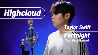 Taylor Swift - Fortnight (feat. Post Malone) cover by Highcloud☁