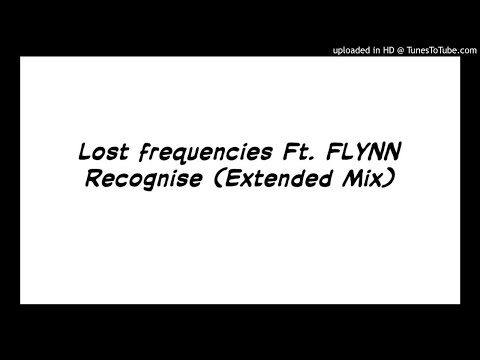 Lost Frequencies Ft. FLYNN - Recognise (Extended Mix)
