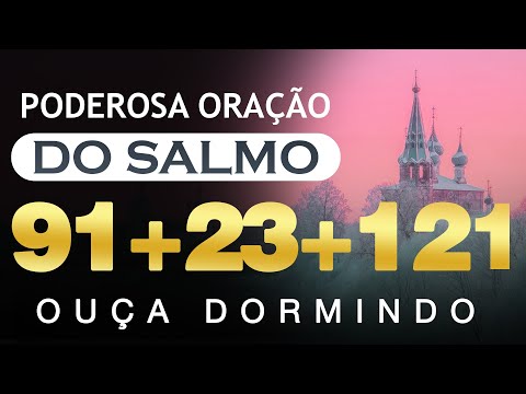 🙏SALMOS 91, SALMO 23 e SALMO 121:Para se Proteger à noite-com Oração Forte e Poderosa