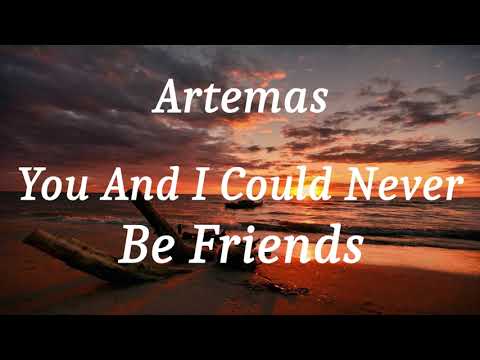 Artemas - you and i could never be friends (lyrics)