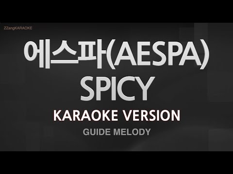 [짱가라오케/노래방] 에스파(AESPA)-SPICY (Melody) [ZZang KARAOKE]