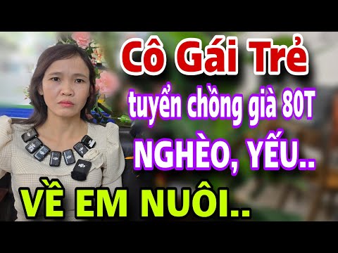 CÔ GÁI TRẺ Tuyển Chồng Già U80 Nghèo Yếu Về Nhà Em Nuôi Cái Kết Cả Xóm Bất Ngờ