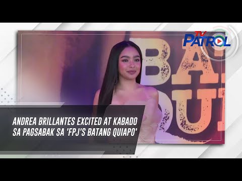 Andrea Brillantes excited at kabado sa pagsabak sa 'FPJ's Batang Quiapo' | TV Patrol