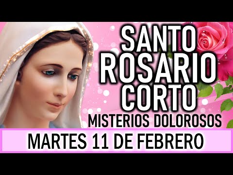 Santo Rosario Corto de hoy Martes 11 de Febrero 🌾 Misterios Dolorosos🌾 Rosario ala Virgen María 🌾