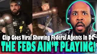 THE FEDS AIN'T PLAYING! Video Goes Viral Showing Interaction With Feds During Crackdown