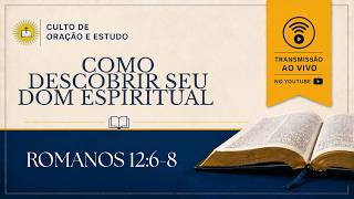 COMO DESCOBRIR SEU DOM ESPIRITUAL - ROMANOS 12:6-8 | ESTUDO BÍBLICO 17/06/2026