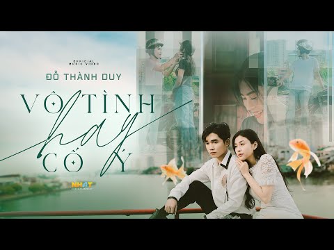 Đỗ Thành Duy - Vô Tình Hay Cố Ý (Official Music Video)