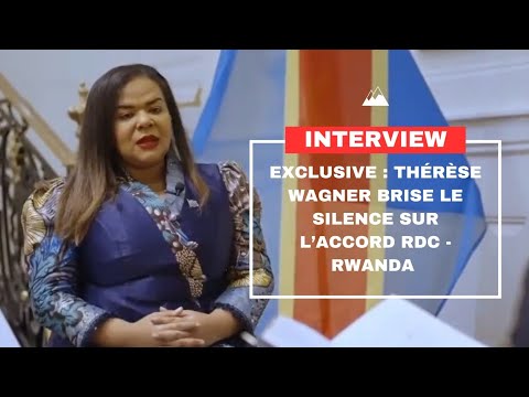 INTERVIEW EXCLUSIVE : THÉRÈSE WAGNER BRISE LE SILENCE SUR L’ACCORD RDC - RWANDA