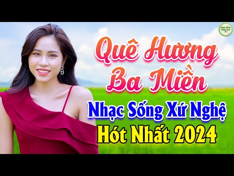 Quê Hương Ba Miền - LK Nhạc Sống Thôn Quê Xứ Nghệ 2024, LK Nhạc Sống Quê Choa 2024