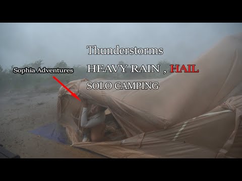 Alone GIRL against the super strong thunderstorms - HAIL - HEAVY RAIN - Camping - Relaxing ?