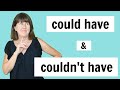 Understanding 'Could Have' and 'Couldn't Have'