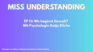 Wo beginnt Gewalt? – MISS UNDERSTANDING Ep. 13