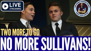 1 DOWN, 2 TO GO: NO MORE SULLIVANS | OWNERSHIP NEXT STEPS | WEST HAM UNITED