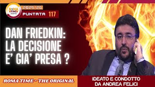 🟧🟥 LIVE | Dan Friedkin: la scelta è già fatta ? (Puntata n.117 14/04/26-Stagione 25/26)