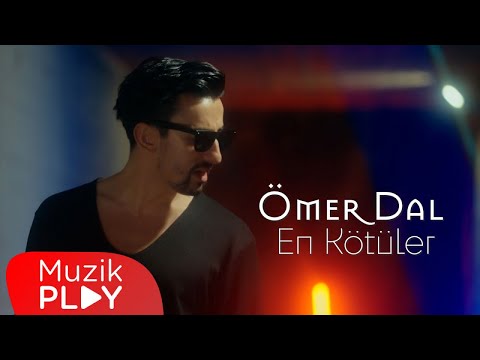 Ömer Dal - En Kötüler (Official Video)