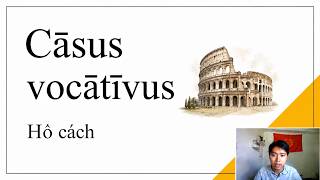 Tất tần tật về Hô cách (Vocativus) của tiếng Latin