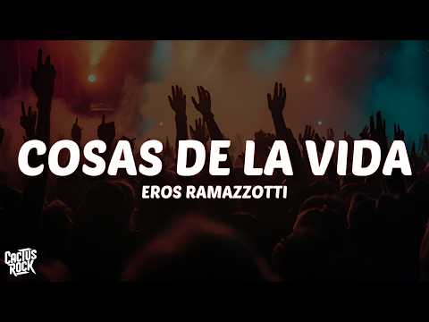 Eros Ramazzotti - Cosas De La Vida (Letra/Lyrics)