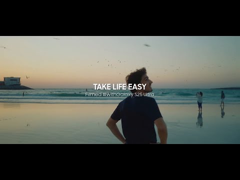 Filmed #withGalaxy S25 Ultra | TAKE LIFE EASY | Samsung