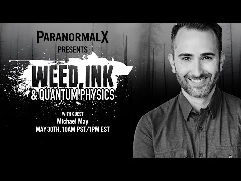 Time Travel Storytelling with Michael May | ParanormalX Podcast - Weed Ink & Quantum Physics