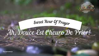 Ah, Douce Est l'Heure De Prier (French Version) Sweet Hour Of Prayer | Reverence Beyond Crafts