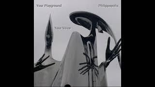 Philippopolis and Your Playground - Your Voice (full EP)