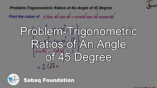 Problem-Trigonometric Ratios of An Angle of 45 Degree