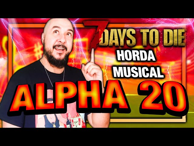 HORDA CON RITMAZO! #68 - [7 DAYS TO DIE a20 ] | Gameplay español