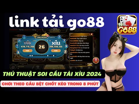 Link Tải Go88 - Link Tải Go88 Mới Nhất | Hướng Dẫn Bắt Cầu Tài Xỉu Go88 Chơi Theo Cầu Bệt Mới 2024