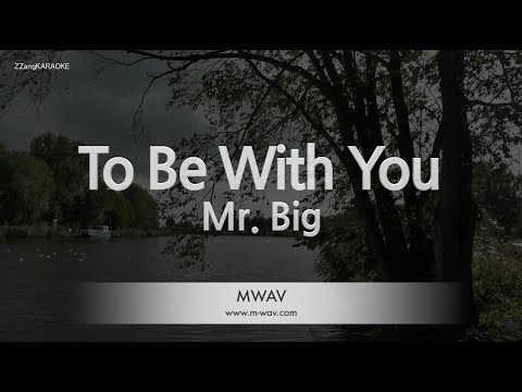 Mr. Big-To Be With You (Karaoke Version)