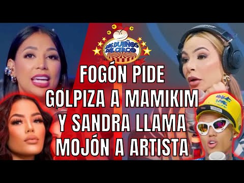 FOGÓN PIDE GØLP1Z@ A MAMIKIM Y SANDRA LLAMA MOJÓN A ARTISTA/ BREVES Y PULLUAS