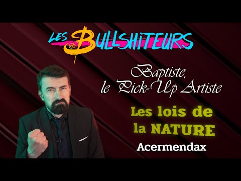 Les vraies lois de la NATURE [Les Bullshiteurs] Baptiste Ep02