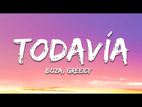 Boza & Greeicy - Todavía (Letra/Lyrics)