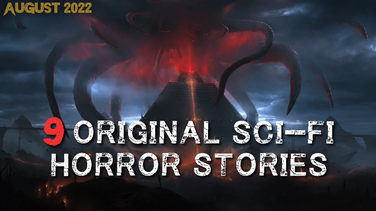 9 Scary Sci-Fi Creepypastas SHORT HORROR STORIES August 2022