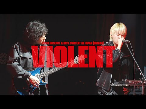 Hiss, Dukgyeong - Violent (Live from Tokyo, Japan)