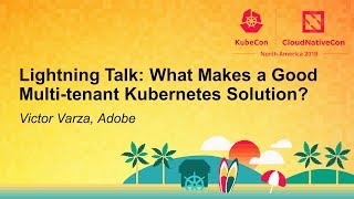 Lightning Talk: What Makes a Good Multi-tenant Kubernetes Solution?