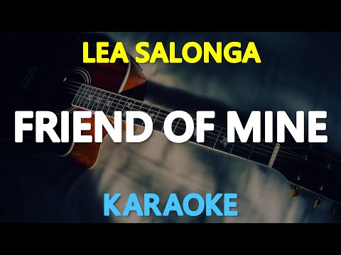 [KARAOKE] FRIEND OF MINE – Lea Salonga  (Odette Quesada) 🎤🎵