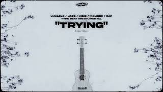Ukulele Powfu Indie | Jazz Melodic Rap Type Beat Instrumental - "Trying"