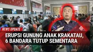 6 Bandara Tutup Akibat Erupsi Gunung Anak Krakatau, Maskapai Batalkan Penerbangan, Penumpang Bingung