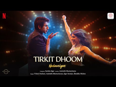 Tirkit Dhoom | Nadaaniyan | Khushi Kapoor, Ibrahim Ali Khan | Sachin-Jigar, Amitabh, Shradha, Vishal