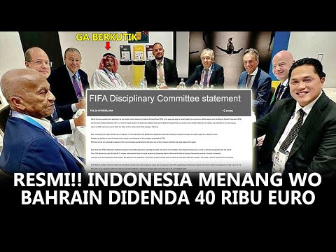 LOBI ERICK THOHIR BERHASIL!! FIFA NYATAKAN TIMNAS INDONESIA MENANG WO & BAHRAIN DIDENDA 40 RIBU EURO