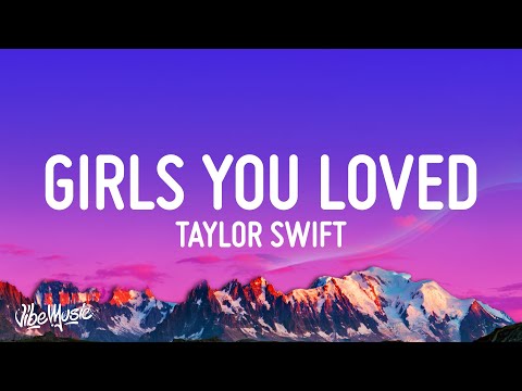 Taylor Swift - All Of The Girls You Loved Before (Lyrics)