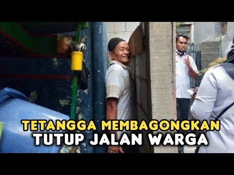 SUNGGUH TERLALU,Tetangga Arogan Tutup Akses Jalan Warga