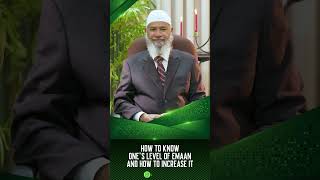 How to Know One’s Level of Eemaan and How to Increase It - Dr Zakir Naik