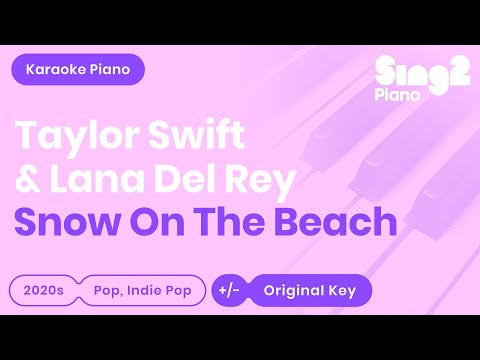 Taylor Swift, Lana Del Rey – Snow On The Beach (Piano Karaoke)