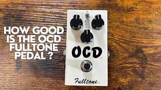 HOW GOOD IS THE OCD FULLTONE PEDAL?