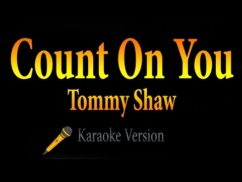 Count On You - Tommy Shaw (Karaoke)